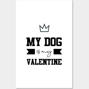 Womens My Dog Is My Valentine Posters and Art